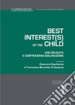 Best interest(s) of the child. Una delicata e controversa declinazione