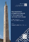 Pluralismo confessionale e dinamiche interculturali. Le best practices per una società inclusiva libro