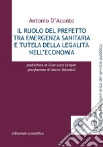 Il ruolo del prefetto tra emergenza sanitaria e tutela della legalità nell'economia libro