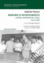 Memorie di un diplomatico. Londra, Washington, Seoul (1931-1966) libro