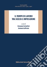 Il tempo di lavoro tra scelta e imposizione