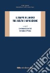 Il tempo di lavoro tra scelta e imposizione libro