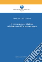 Il consumatore digitale nel diritto dell'Unione europea libro