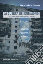 La guerra dei due mondi. Una breve analisi del conflitto in Ucraina