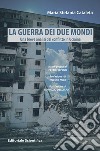 La guerra dei due mondi. Una breve analisi del conflitto in Ucraina libro