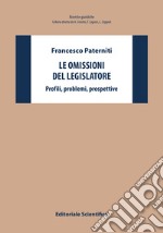 Le omissioni del legislatore. Profili, problemi, prospettive