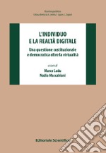 L'individuo e la realtà digitale. Una questione costituzionale e democratica oltre la virtualità libro