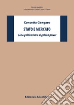 Stato e mercato. Dalla «golden share» al «golden power» libro