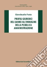 Profili giuridici del danno all'immagine della pubblica amministrazione libro