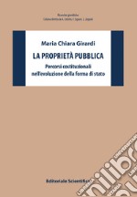 La proprietà pubblica. Percorsi costituzionali nell'evoluzione della forma di stato libro