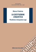 La costituzione linguistica. Pluralismo e integrazione oggi libro