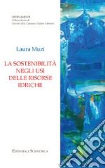 La sostenibilità negli usi delle risorse idriche libro