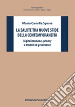 La salute tra nuove sfide della contemporaneità. Digitalizzazione, privacy e modelli di governance libro