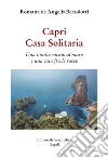 Capri. Casa Solitaria. Una tomba vicino al mare e una casa fra le rocce libro