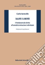 Salute e libertà. Il fondamentale diritto all'autodeterminazione individuale libro