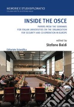 Inside the OSCE. Papers from the seminars for italian universities on the organization for security and co-operation in Europe libro