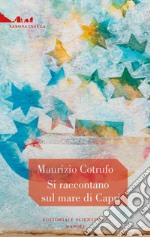 Si raccontano sul mare di Capri libro