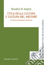 Etica della cultura e cultura del welfare. La lezione della Napoli medievale libro