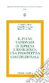 Il Piano Nazionale di ripresa e resilienza. Una prospettiva costituzionale libro