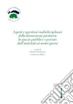 Aspetti e questioni multidisciplinari della democrazia paritaria: lo spazio pubblico e privato dall'antichità ai nostri giorni