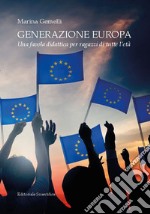 Generazione Europa. Una favola didattica per ragazzi di tutte l'età libro