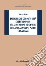 Emergenza e compatibilità costituzionale tra limitazione dei diritti, concentrazione dei poteri e sicurezza