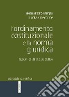 L'ordinamento costituzionale e la norma giuridica. Lezioni di diritto pubblico libro