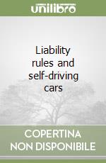 Liability rules and self-driving cars libro