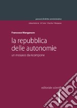 La repubblica delle autonomie. Un mosaico da ricomporre libro