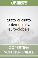 Stato di diritto e democrazia euro-globale libro