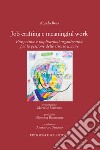 Job Crafting e Meaningful Work. Prospettive e implicazioni organizzative per la gestione delle risorse umane libro