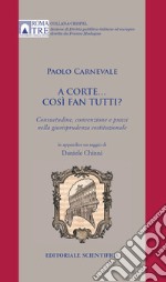 A Corte... così fan tutti. Consuetudine, convenzione e prassi nella giurisprudenza costituzionale libro