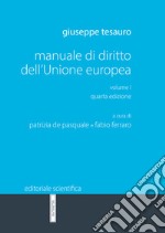 Manuale di diritto dell'Unione Europea. Vol. 1 libro