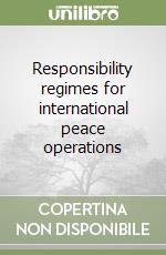 Responsibility regimes for international peace operations