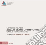 Vittorio Alfieri. «Bella, oltre l'arti tutte». Cinque percorsi lirici