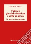 Tradizioni giuridiche islamiche e parità di genere. Un percorso intersezionale libro di Capuzzo Giacomo