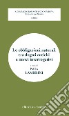 Le obbligazioni naturali tra dogmi antichi e nuovi interrogativi libro