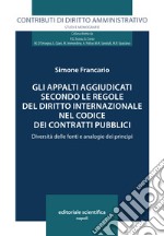 Gli appalti aggiudicati secondo le regole del diritto internazionale nel codice dei contratti pubblici