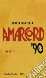 Amarcord '90. Incontri libro