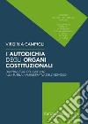 L'autodichia degli organi costituzionali. Dal privilegio dell'organo alla tutela amministrativa dell'individuo libro