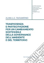 Trasparenza e partecipazione per un cambiamento sostenibile della governance dell'ambiente e del territorio