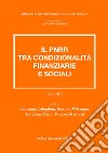 Il PNRR tra condizionalità finanziarie e sociali. Vol. 1 libro di Colombini G. (cur.) D'Orsogna M. (cur.) Giani L. (cur.)