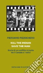 Kill the Indian, save the man libro