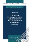 La «durezza» del provvedimento amministrativo tra procedimento e processo. Uno studio critico libro