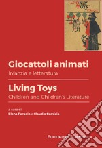 Giocattoli animati. Infanzia e letteratura-Living toys. Children and children's literature. Ediz. bilingue