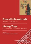 Giocattoli animati. Infanzia e letteratura-Living toys. Children and children's literature. Ediz. bilingue libro