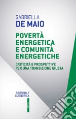 Povertà energetica e comunità energetiche. Criticità e prospettive per una transizione giusta