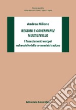 Regioni e governance multilivello. I finanziamenti europei nel modello della co-amministrazione libro