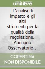 L'analisi di impatto e gli altri strumenti per la qualità della regolazione. Annuario Osservatorio AIR 2022 libro