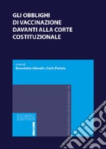 Gli obblighi di vaccinazione davanti alla Corte costituzionale libro